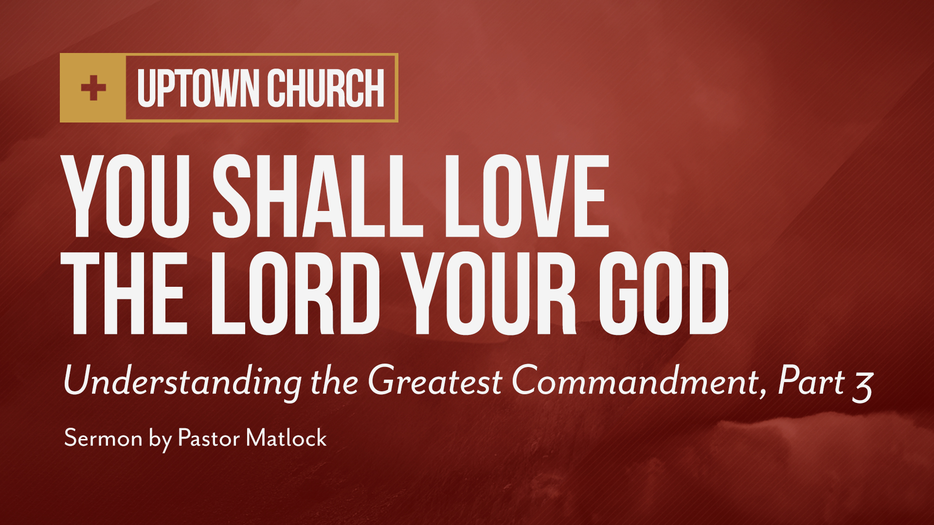 Mk26_GreatCommand-3-YouShallLoveTheLordYourGod.jpg